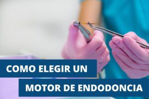 Lee más sobre el artículo ¿Cómo elegir un motor de endodoncia?